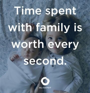 Time spent with family is worth every second.
